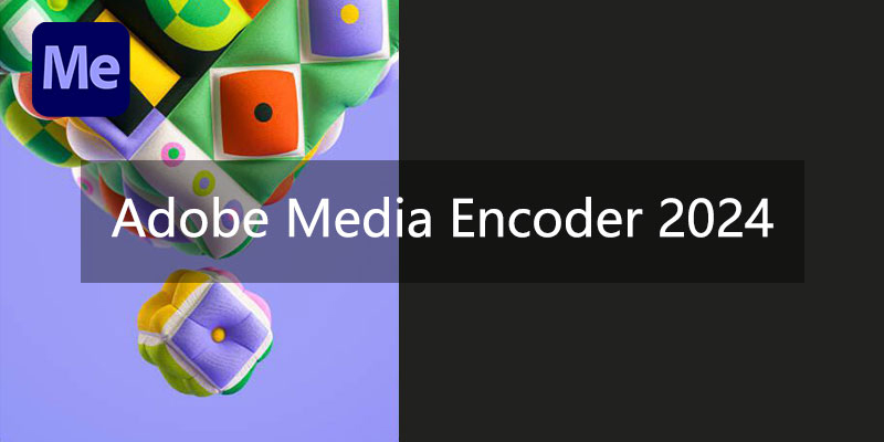 Adobe Media Encoder v24.5.0.050 Multilingual (2024) [Full] [Mega-Mediafire-GDrive]