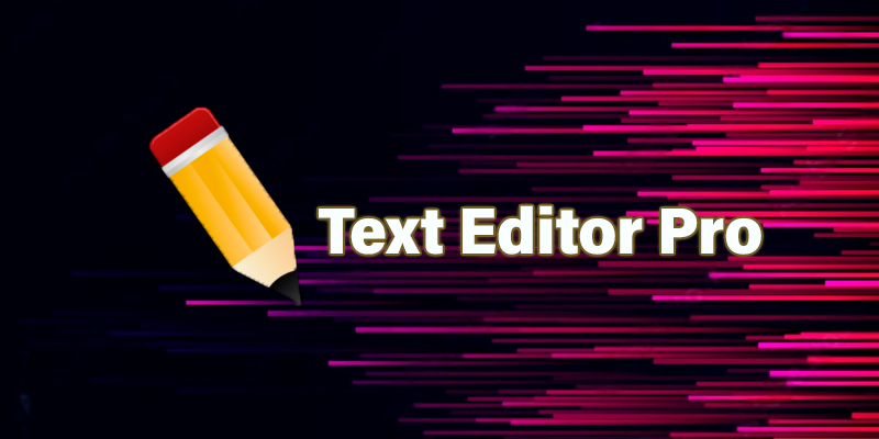 Text Editor Pro 29.1.1 (2024) [Full] [Mega-Mediafire-GDrive]