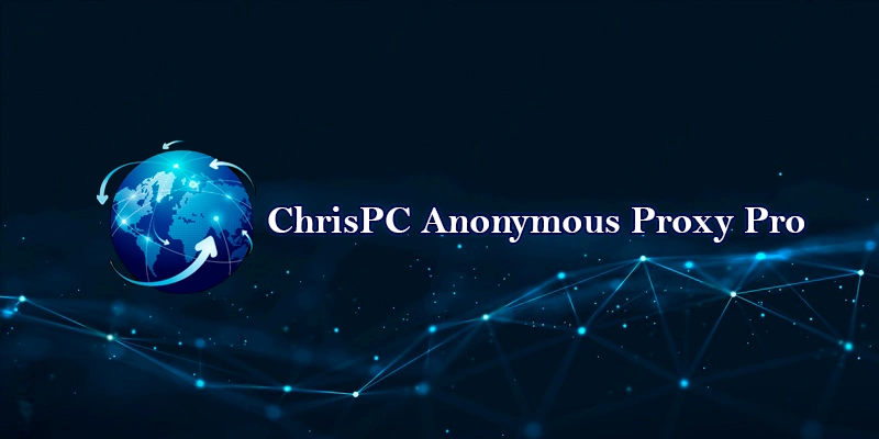 ChrisPC Anonymous Proxy Pro 9.23.1005 (2024) [Full] [Mega-Mediafire]