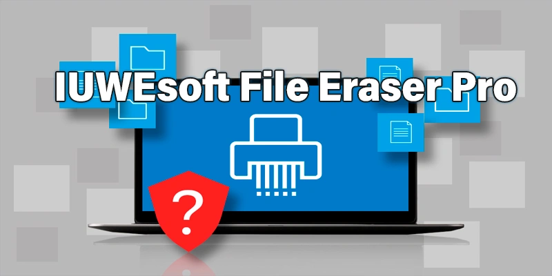 IUWEsoft File Eraser Pro 16.8.0 (2024) [Full] [Mega-Mediafire]