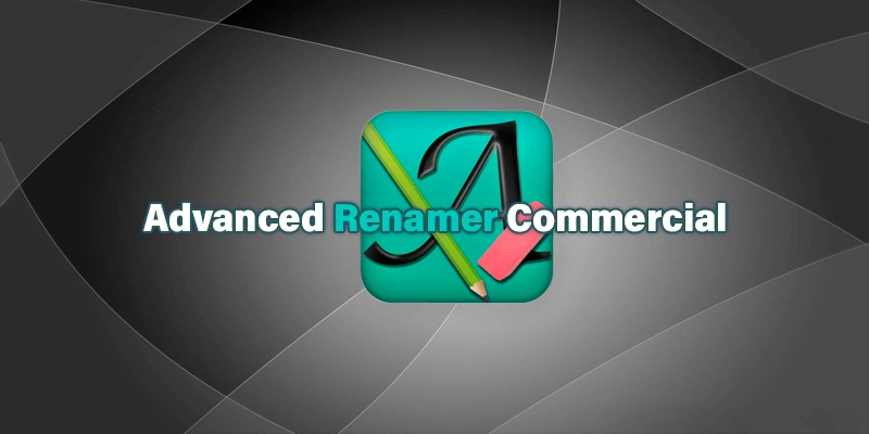 Advanced Renamer Commercial 3.95 Final (2024) [Full] [Mega-Mediafire-GDrive]