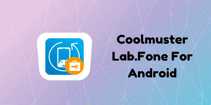 Coolmuster Lab.Fone for Android 6.1.10 (2024) [Full] [Mega-Mediafire-GDrive]