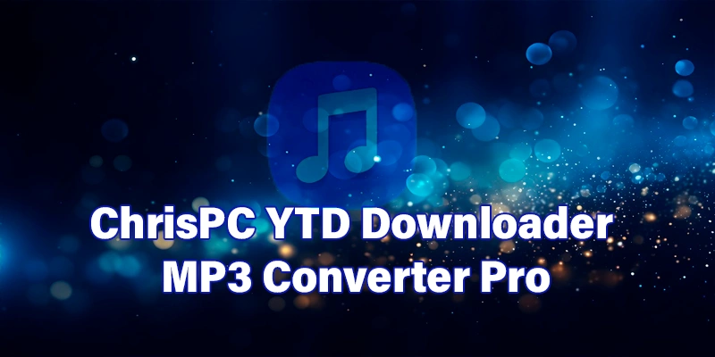 ChrisPC YTD Downloader MP3 Converter Pro 4.17.03 (2024) [Full] [Mega-Mediafire]